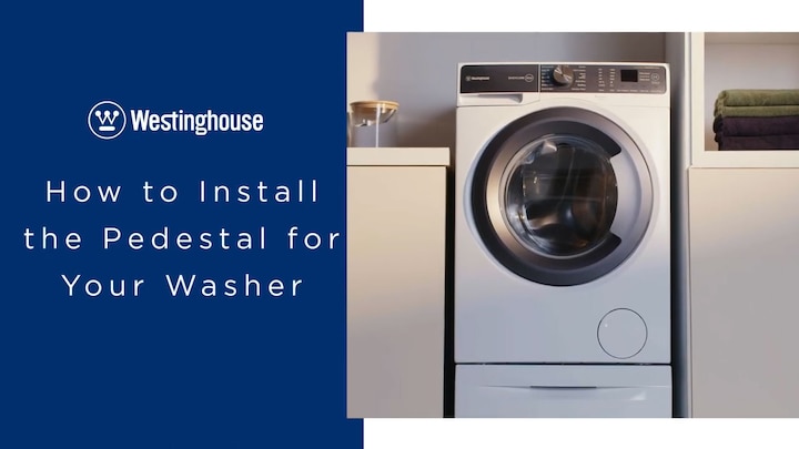 Westinghouse Front Load Washing Machine | How To Install the Pedestal for Your Washer
