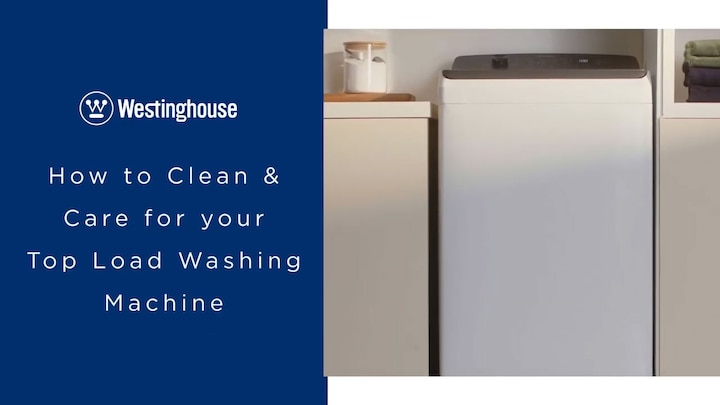 Westinghouse Top Load Washing Machine | How To Clean &amp; Care For Your Washer